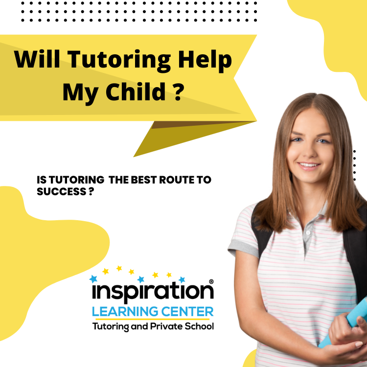 Will Tutoring Help My Child? Inspiration Learning Center Blog