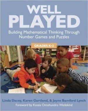 Well Played: Building Mathematical Thinking Through Number Games and Puzzles, Grades K-2