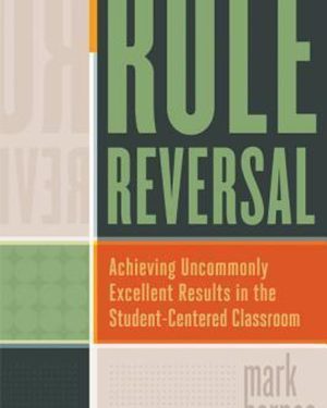 Role Reversal: Achieving Uncommonly Excellent Results in the Student-Centered Classroom