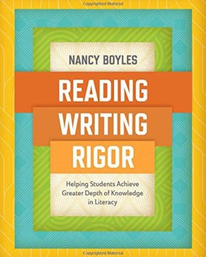 Reading, Writing, and Rigor: Helping Students Achieve Greater Depth of Knowledge in Literacy