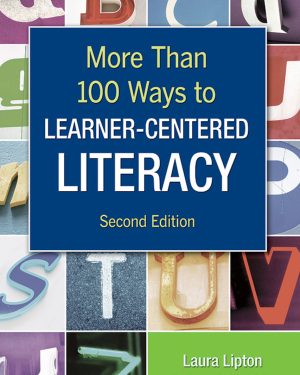 More Than 100 Ways to Learner-Centered Literacy - 9781412957830