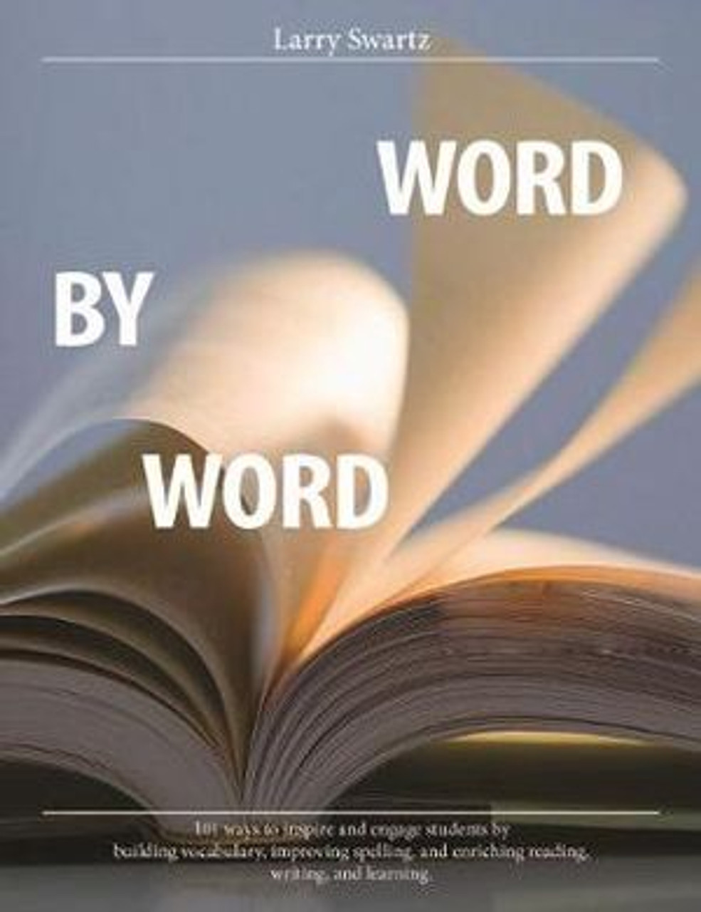 su40 Word by Word: 101 Ways to Inspire and Engage Students by Building Vocabulary, Improving Spelling, and Enriching Reading, Writing, and Learning - Image 1